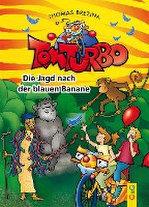 Tom Turbo: Die Jagd nach der blauen Banane de Thomas C. Brezina