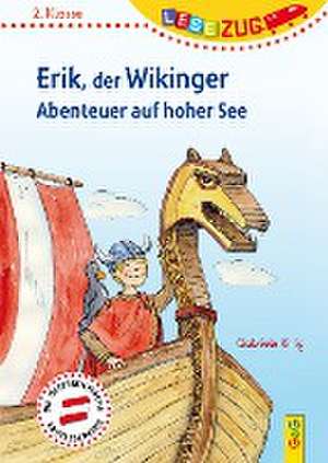 LESEZUG/2.Klasse: Erik, der Wikinger - Abenteuer auf hoher See de Gabriele Rittig