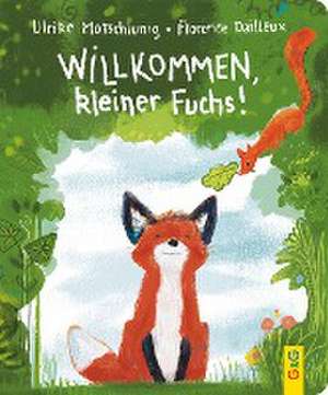 Willkommen, kleiner Fuchs! de Ulrike Motschiunig