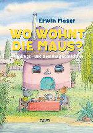 Wo wohnt die Maus? de Erwin Moser