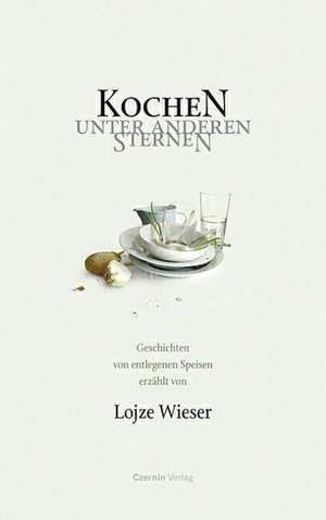 Kochen unter anderen Sternen de Lojze Wieser