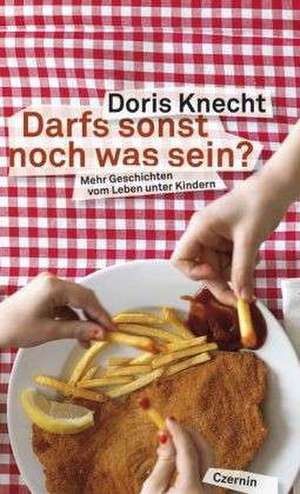 Darfs sonst noch was sein? de Doris Knecht