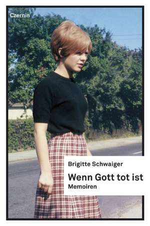 Wenn Gott tot ist de Brigitte Schwaiger