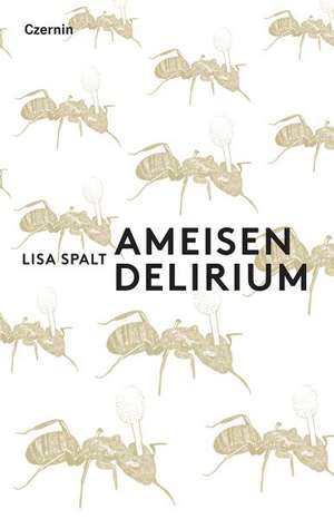 Ameisendelirium de Lisa Spalt