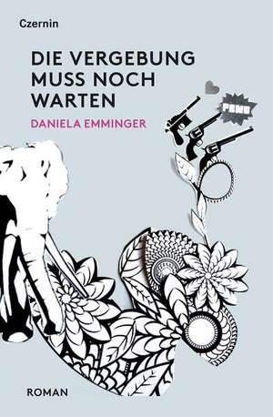 Die Vergebung muss noch warten de Daniela Emminger