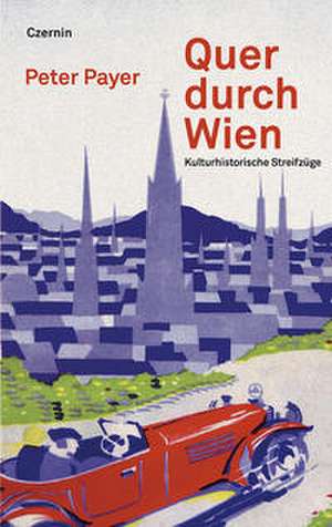 Quer durch Wien de Peter Payer