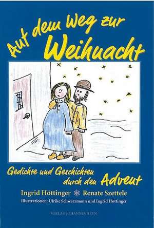 Auf dem Weg zur Weihnacht de Ingrid Höttinger