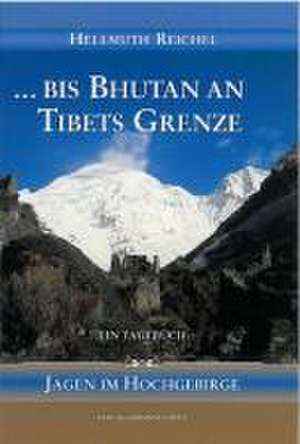 ... bis Bhutan an Tibets Grenze de Hellmuth Reichel