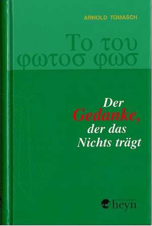 Der Gedanke, der das Nichts trägt de Arnold Tomasch