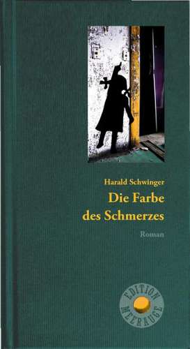 Edition Meerauge 07. Die Farbe des Schmerzes de Harald Schwinger