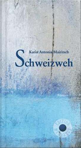 Schweizweh de Karin Antonia Mairitsch