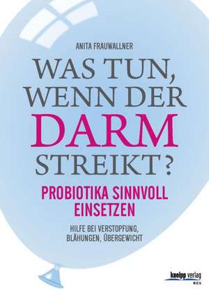 Was tun, wenn der Darm streikt? de Anita Frauwallner