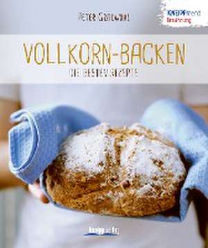 Vollkorn-Backen - die besten Rezepte de Peter Gradwohl