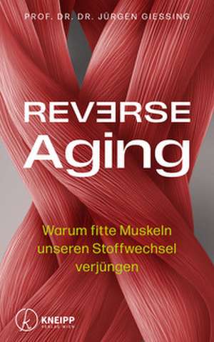 Reverse Aging de Jürgen Gießing