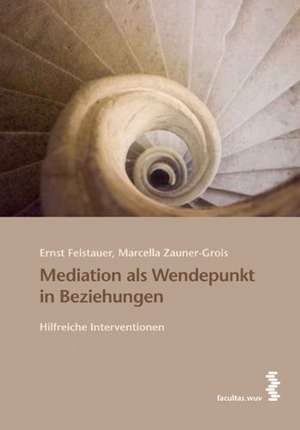 Mediation als Wendepunkt in Beziehungen de Ernst Feistauer