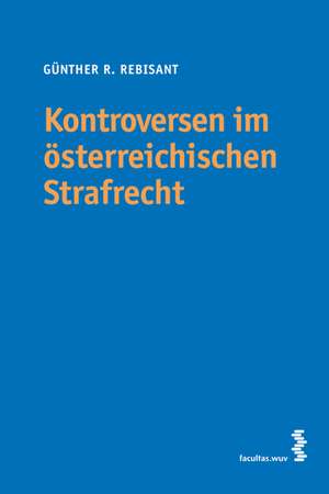 Kontroversen im österreichischen Strafrecht de Günther R. Rebisant