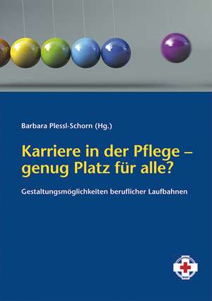 Karriere in der Pflege - genug Platz für alle? de Barbara Plessl-Schorn