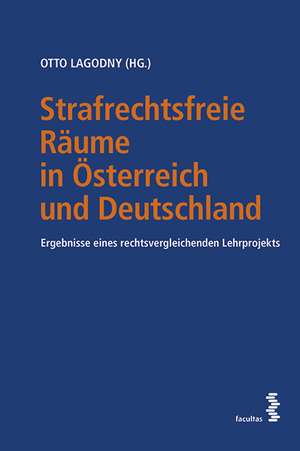 Strafrechtsfreie Räume in Österreich und Deutschland de Otto Lagodny