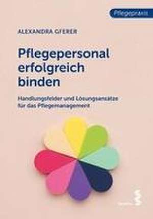 Pflegepersonal erfolgreich binden de Alexandra Gferer