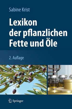 Lexikon der pflanzlichen Fette und Öle de Sabine Krist