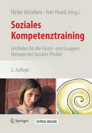 Soziales Kompetenztraining: Leitfaden für die Einzel- und Gruppentherapie bei Sozialer Phobie de Heike Alsleben