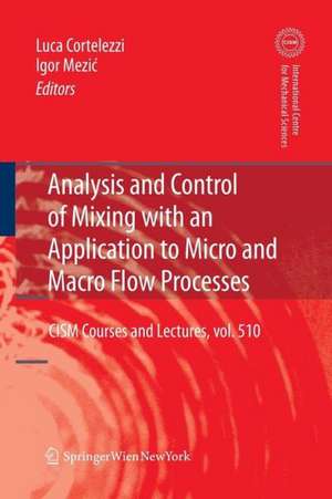 Analysis and Control of Mixing with an Application to Micro and Macro Flow Processes de Luca Cortelezzi