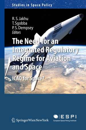 The Need for an Integrated Regulatory Regime for Aviation and Space: ICAO for Space? de Ram S. Jakhu