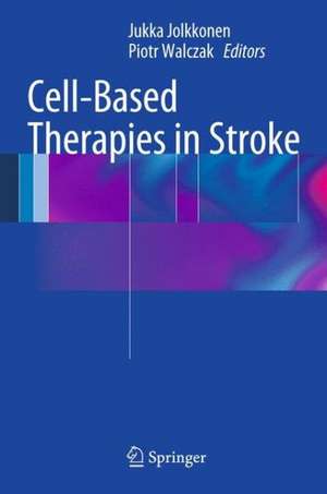 Cell-Based Therapies in Stroke de Jukka Jolkkonen