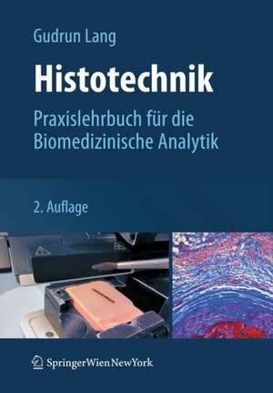 Histotechnik: Praxislehrbuch für die Biomedizinische Analytik de Gudrun Lang