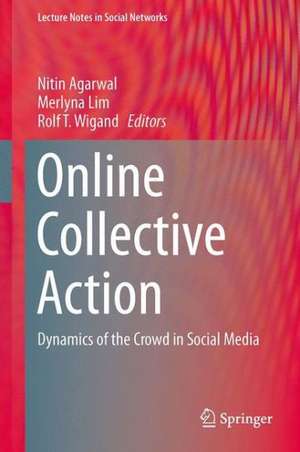 Online Collective Action: Dynamics of the Crowd in Social Media de Nitin Agarwal