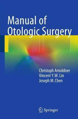 Manual of Otologic Surgery de Christoph Arnoldner