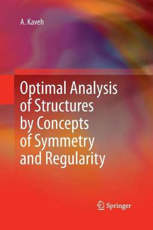 Optimal Analysis of Structures by Concepts of Symmetry and Regularity de Ali Kaveh