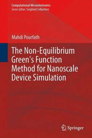 The Non-Equilibrium Green's Function Method for Nanoscale Device Simulation de Mahdi Pourfath