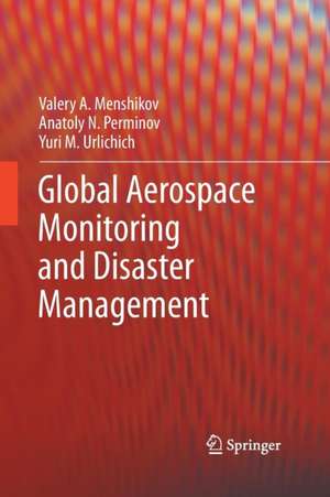 Global Aerospace Monitoring and Disaster Management de Valery A. Menshikov