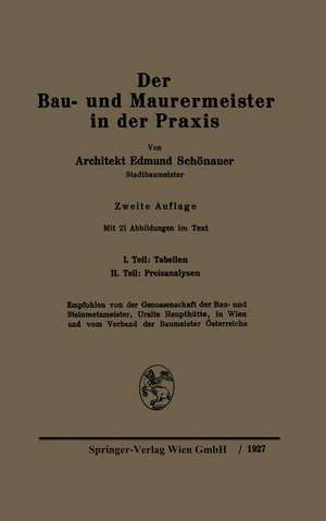 Der Bau- und Maurermeister in der Praxis: Ein Hilfs- und Nachschlagebuch für den täglichen Gebrauch de Edmund Schönauer