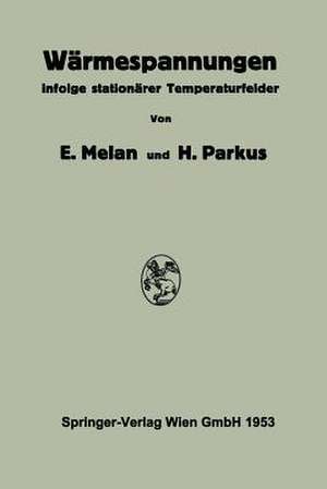 Wärmespannungen: Infolge Stationärer Temperaturfelder de Ernst Melan