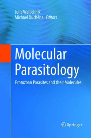 Molecular Parasitology: Protozoan Parasites and their Molecules de Julia Walochnik