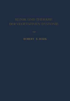 Klinik und Therapie der Vegetativen Dystonie de Robert E. Mark