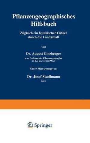 Pflanzengeographisches Hilfsbuch: Zugleich ein botanischer Führer durch die Landschaft de August Ginzberger