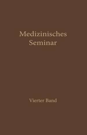 Medizinisches Seminar: Band IV de Wissenschaftlicher Ausschuss des Wiener medizinischen Doktorenkollegium