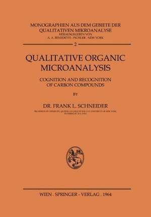 Qualitative Organic Microanalysis: Cognition and Recognition of Carbon Compounds de Frank Schneider