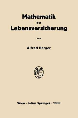 Mathematik der Lebensversicherung de Alfred Berger