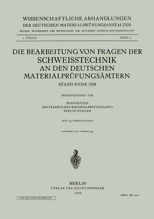 Die Bearbeitung von Fragen der Schweisstechnik an den Deutschen Materialprüfungsämtern: Stand Ende 1938 de Kenneth A. Loparo