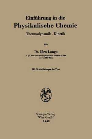 Einführung in die Physikalische Chemie: Thermodynamik · Kinetik de Jörn Lange