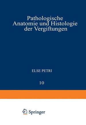 Pathologische Anatomie und Histologie der Vergiftungen de Else Petri