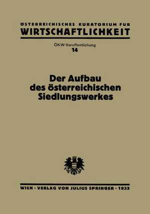 Der Aufbau des Österreichischen Siedlungswerkes: Bericht des Ökw-Arbeitsausschusses „Innenkolonisation“ de NA Streeruwitz