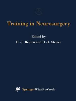 Training in Neurosurgery: Proceedings of the Conference on Neurosurgical Training and Research, Munich, October 6–9, 1996 de Hans-Jürgen Reulen