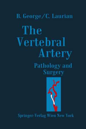 The Vertebral Artery: Pathology and Surgery de Bernard George