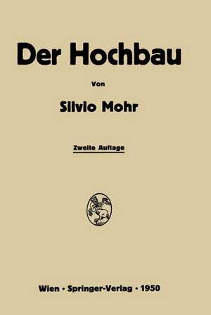 Der Hochbau: Eine Enzyklopädie der Baustoffe und der Baukonstruktionen de Silvio Mohr