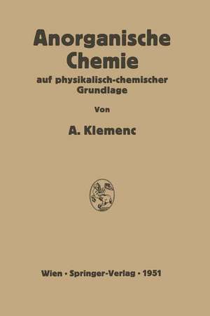 Anorganische Chemie auf physikalisch-chemischer Grundlage de Alfons Klemenc